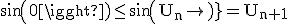 \rm sin(0)\le sin(U_{n})=U_{n+1}